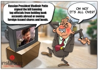 Vladimir Putin signed a bill banning senior state officials from holding funds in foreign banks as well as using shares and bonds issued abroad, the Presidential Executive Office informs.
The scandalous bill that has already become a law restricted the... <a href=http://www.instaforex.com/rs/forex_humor/forex_image.php?id=3526>&raquo; Pročitaj još</a>